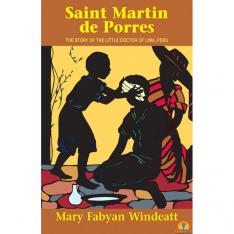 Saint Martin de Porres: The Story of the Little Doctor of Lima Peru